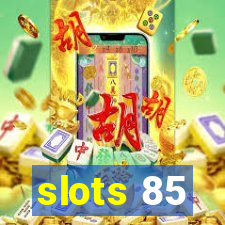 slots 85